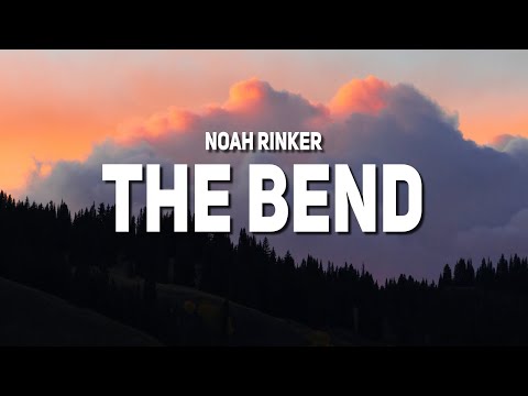 Noah Rinker - The Bend (Lyrics)