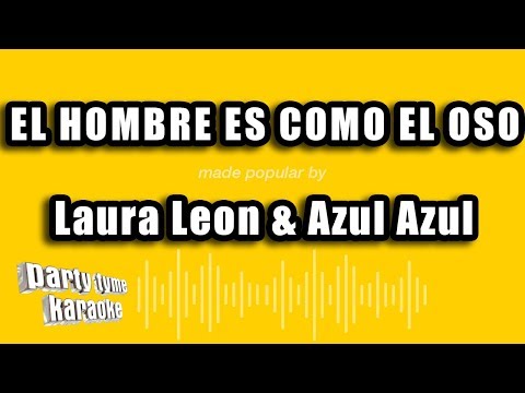 Laura Leon & Azul Azul – El Hombre Es Como El Oso (Versión Karaoke)