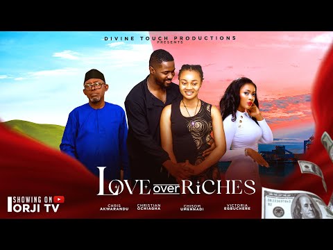 LOVE OVER RICHES - CHRISTIAN OCHIAGHA/CHISOM UMENNADI/NIGERIAN MOVIES 2024 LATEST MOVIES