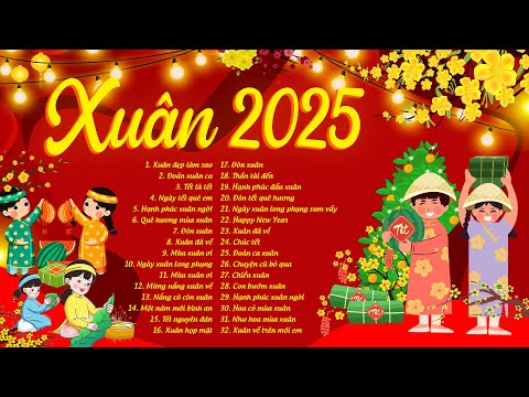 Xuân Xuân Ơi Xuân Đã Về - LK Nhạc Tết 2025 Remix - Nhạc Xuân Remix 2025 Mới Nhất - Nghe Là Thấy Tết