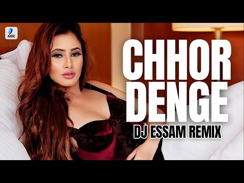 Chhor Denge (Beat Mix) | DJ Essam | Nora Fatehi | Parampara Tandon  Sachet - Parampara