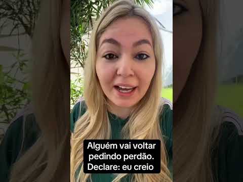 Alguém vai voltar pedindo perdão.  Declare: eu creio
