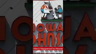 What the Heck Happened to Howard Johnston’s? #whattheheckhappened #nostalgia #restaurant #history