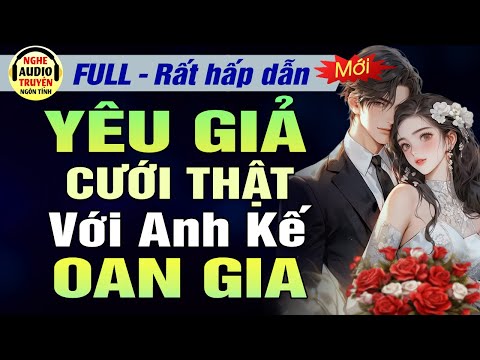 Full: Yêu Giả Cưới Thật Với Anh Kế Oan Gia | Truyện Ngôn Tình Đêm Khuya Hấp Dẫn Hài Hước | MC Hạ Vũ