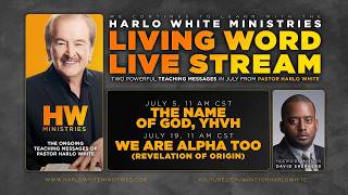 THE NAME OF GOD, YHVH—Harlo White Ministries, SUNDAY, July 5, 11 AM CST! (LIVE STREAMED)