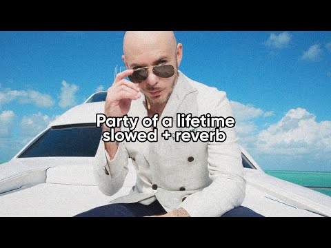 pitbull - party of a lifetime (slowed + reverb)