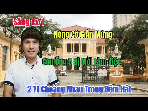 Sáng 15/1 Nóng Con Ông 5 Bị Mời Làm Việc 2 Yt Choảng Nhau Trong Đêm Hát Cô 6 Ăn Mừng