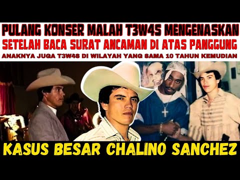 T3W4S SETELAH KONSER, P3MBV-NUH Penyanyi Legendaris CHALINO SANCHEZ Masih Misteri