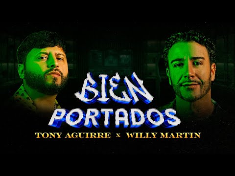 Tony Aguirre, Willy Martin - Bien Portados [Video Oficial]