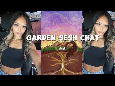 GARDEN SESH : CHIT CHAT W/ ME 🧚🏽‍♀️