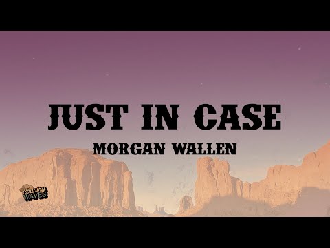 Morgan Wallen - Just In Case (Lyrics)