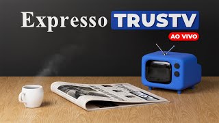 EXPRESSO TRUSTV | AO VIVO
