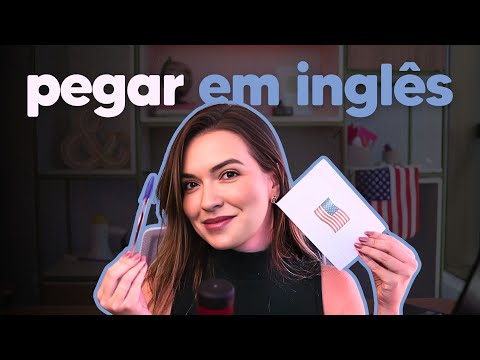 O que significa PEGAR em inglês?