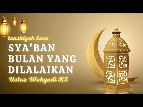 Sya'ban Bulan Yang Dilalaikan  || Ustaz Wahyudi KS