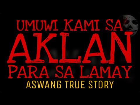 UMUWI KAMI NG AKLAN PARA SA LAMAY | Aswang True Story