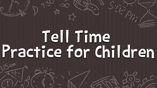 Tell Time - Practice for Children