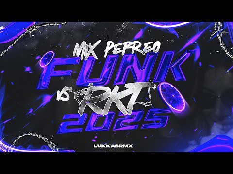 💣MIX PERREO FUNK VS RKT🍹 JULIO 2025 | LO MAS NUEVOX | LukkasRmx