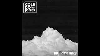 Cole Dow Jones - My Dreams