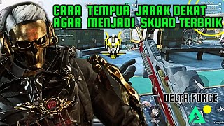 DELTA FORCE CARA TEMPUR JARAK DEKAT AGAR JADI SKUAD TERBAIK