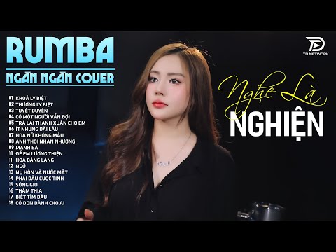 KHOÁ LY BIỆT, TUYỆT DUYÊN, THƯƠNG LY BIỆT  NGÂN NGÂN COVER - Album Rumba Nhạc Trẻ Đặc Biệt Hay 2025