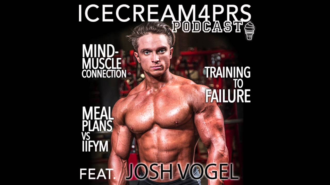 IceCream4PRs Podcast - Ep. 16 - Mind-Muscle Connection, Training to Failure feat. Josh Vogel