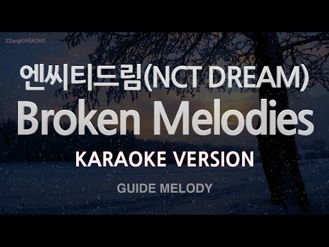 [짱가라오케/노래방] 엔씨티드림(NCT DREAM)-Broken Melodies (Melody) [ZZang KARAOKE]