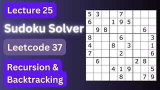 Lecture 25: Sudoku Solver | DSA | Leetcode 37 | Recursion and Backtracking