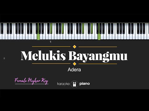 Melukis Bayangmu – Adera (KARAOKE PIANO – FEMALE HIGHER KEY)