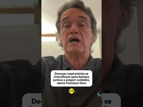 Doenças respiratórias se intensificam após festejos juninos e exigem cuidados, alerta Francisco Hora