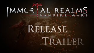 Immortal Realms: Vampire Wars Launch Trailer and More