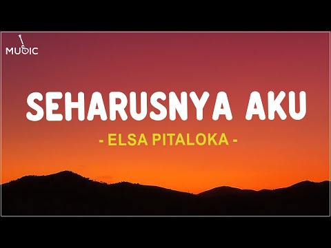 Elsa Pitaloka - Seharusnya Aku (Lirik Lagu)
