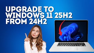 Upgrade to Windows 11 25H2 From 24H2