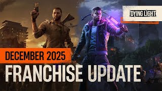 Dying Light Franchise Update December 2025
