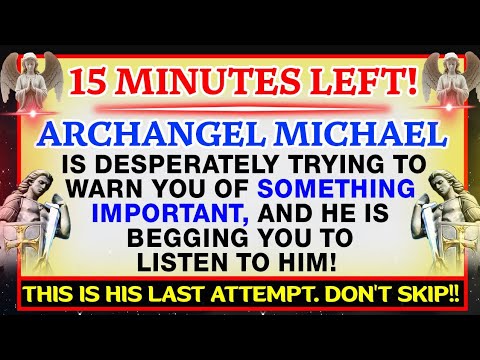 🔴 "15 MINUTES LEFT!" ARCHANGEL MICHAEL IS DESPERATELY TRYING TO WARN YOU OF... | GOD'S MESSAGE |