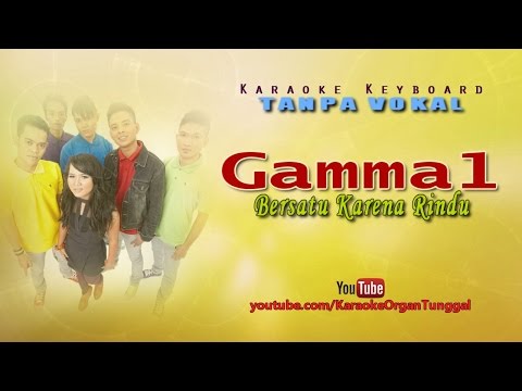 Gamma1 – Bersatu Karena Rindu | Karaoke Keyboard Tanpa Vokal