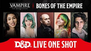 Vampire: The Masquerade | Bones Of The Empire | D&D Live One Shot