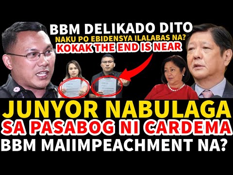 JUNYOR NABULAGA SA MATINDING PASABOG NI CARDEMA BBM MAIIMPEACH NA? NAKU PO BBM DELIKADO DITO