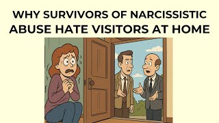 Why Survivors of Narcissistic Abuse Hate Visitors at Home