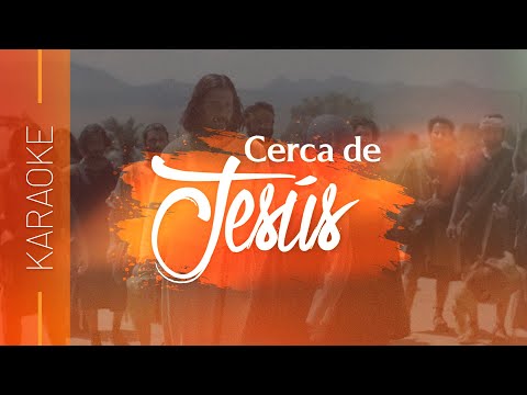 Cerca de Jesús | Karaoke