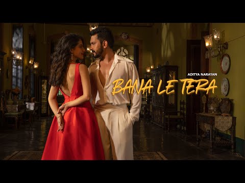 Bana Le Tera - Aditya Narayan (Official Music Video)