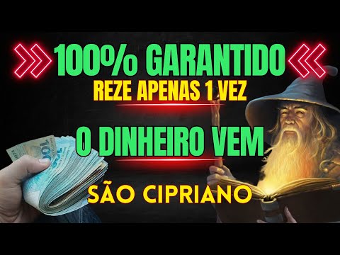 100% GARANTIDO - REZE UMA ÚNICA VEZ QUE O DINHEIRO VEM