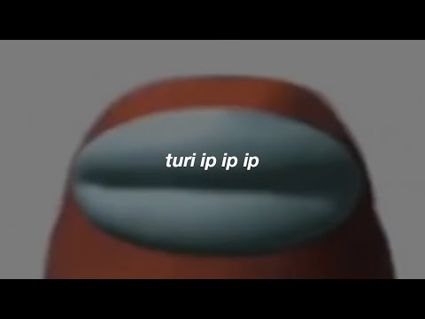 turi ip ip ip // letra 👁️
