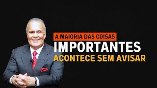 A Maioria das Coisas Importantes Acontece Sem Avisar