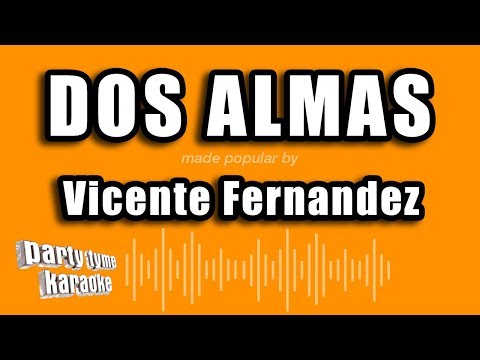 Vicente Fernandez – Dos Almas (Versión Karaoke)