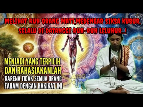 Antara hakekat dan makrifat yang terbuka dalam tubuh manusia....! Bisa melihat cahaya malaikat.