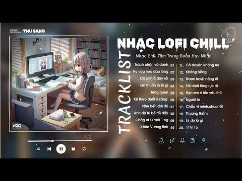 Nhạc Chill Nhẹ Nhàng 2024 - Trách Phận Vô Danh, Anh Nào Đâu Hay Em Đây Tựa Như Gió Bay Hot TikTok