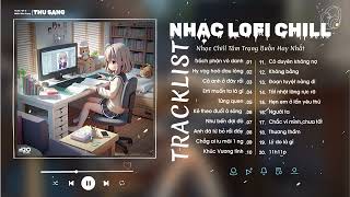 Nhạc Chill Nhẹ Nhàng 2024 - Trách Phận Vô Danh, Anh Nào Đâu Hay Em Đây Tựa Như Gió Bay Hot TikTok