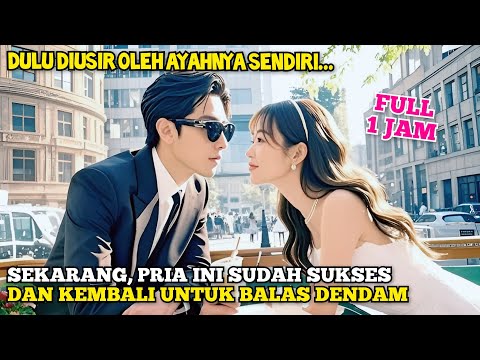 Dulu Diusir oleh Ayahnya Sendiri, Sekarang Malah Kaya dan Terkenal - Alur Cerita Film