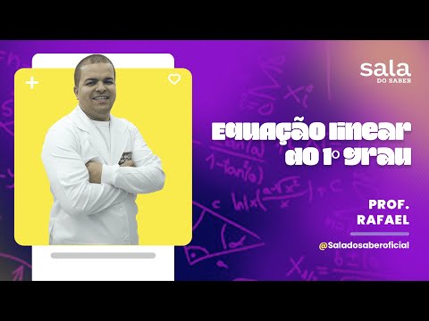 Equação linear do 1º grau - Professor Rafael