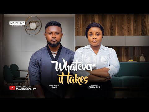 WHATEVER IT TAKES - MAURICE SAM, BIMBO ADEMOYE, 2025 LATEST FULL NIGERIAN MOVIE
